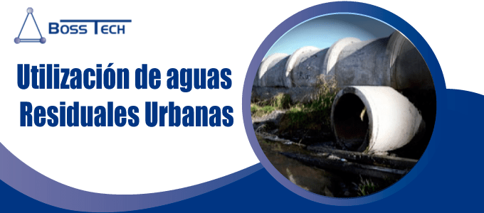 utilizacion aguas residuales urbanas bosstech