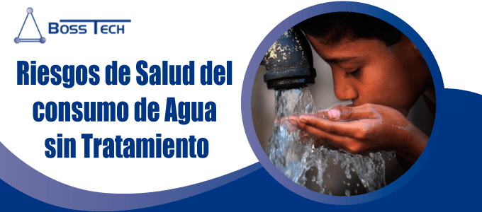 riesgos agua sin tratamiento bosstech