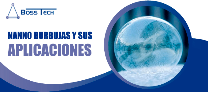 nano burbujas aplicaciones bosstech